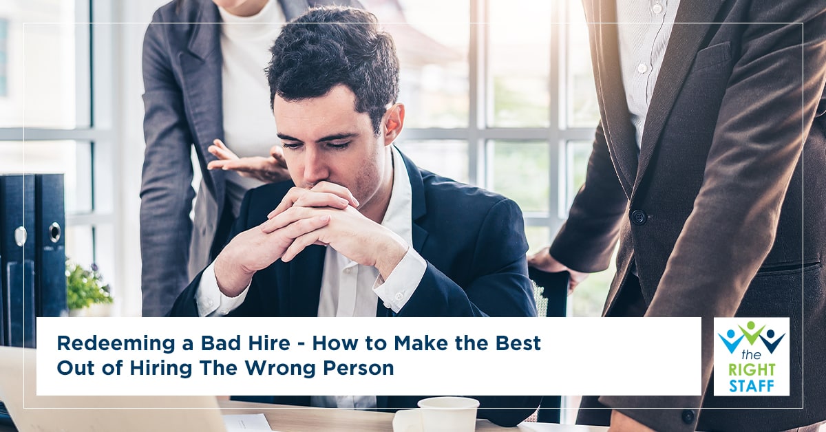 Redeeming a Bad Hire - How to Make the Best Out of Hiring The Wrong Person