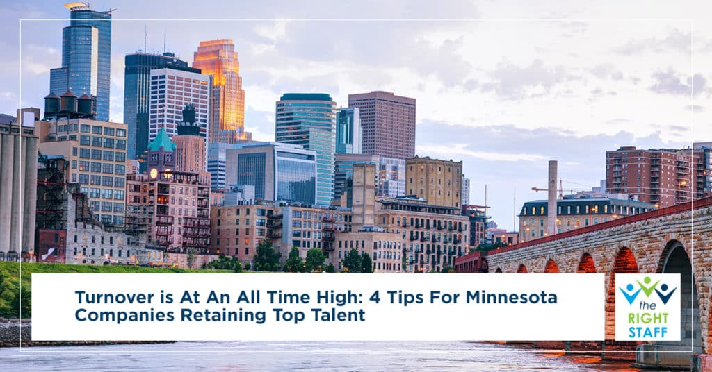 Turnover Is at an All-Time High: 4 Tips for Minnesota Companies to Retain Top Talent | The Right Staff