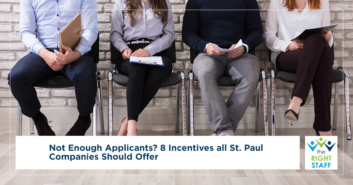 Not Enough Applicants? 8 Incentives All St. Paul Companies Should Offer | The Right Staff