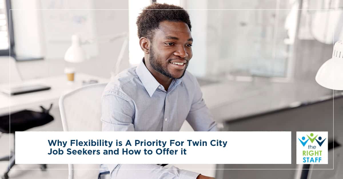 Why Flexibility Is a Priority for Twin City Job Seekers and How to Offer It