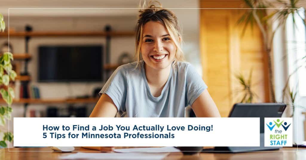 How to Find a Job You Actually Love Doing! 5 Tips for Minnesota Professionals