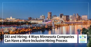 DEI and Hiring: 4 Ways Minnesota Companies Can Have a More Inclusive Hiring Process