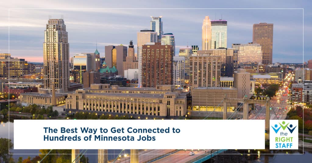 The Best Way to Get Connected to Hundreds of Minnesota Jobs | THE RIGHT STAFF
