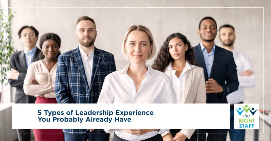 5 Types of Leadership Experience You Probably Already Have | THE RIGHT STAFF
