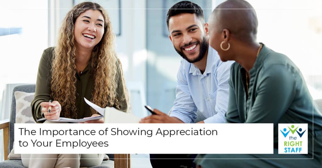 The Importance of Showing Appreciation to Your Employees | THE RIGHT STAFF