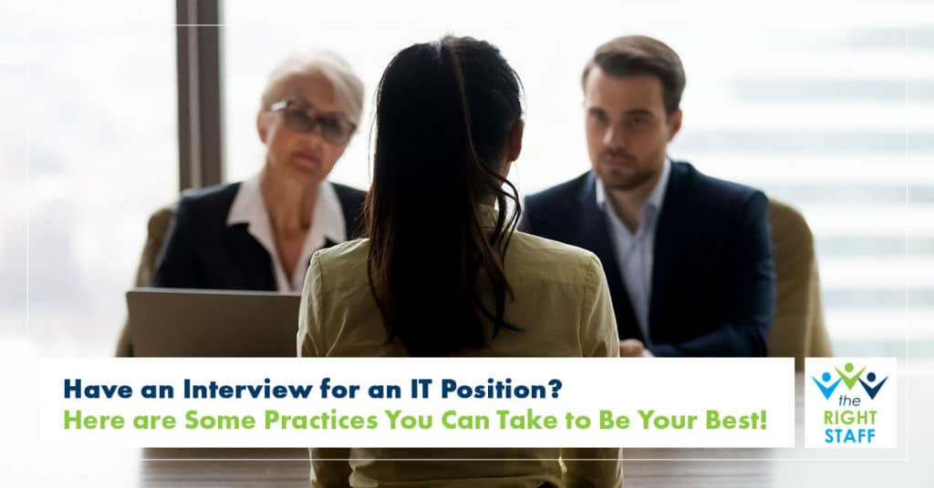 Have an Interview for an IT Position? Here are Some Practices You Can Take to Be Your Best! | THE RIGHT STAFF