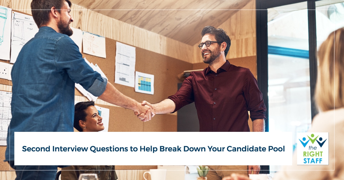 Second Interview Questions to Help Break Down Your Candidate Pool | THE RIGHT STAFF