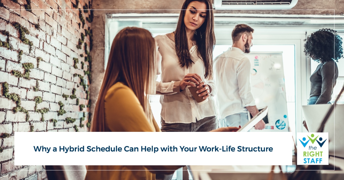 Why a Hybrid Schedule Can Help with Your Work-Life Structure | THE RIGHT STAFF