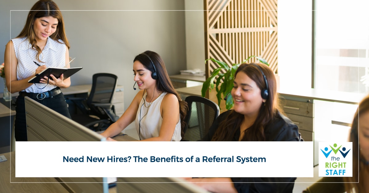 Need New Hires? The Benefits of a Referral System | THE RIGHT STAFF
