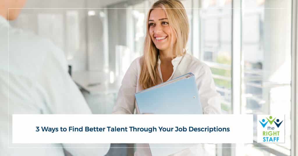 3 Ways to Find Better Talent Through Your Job Descriptions | THE RIGHT STAFF