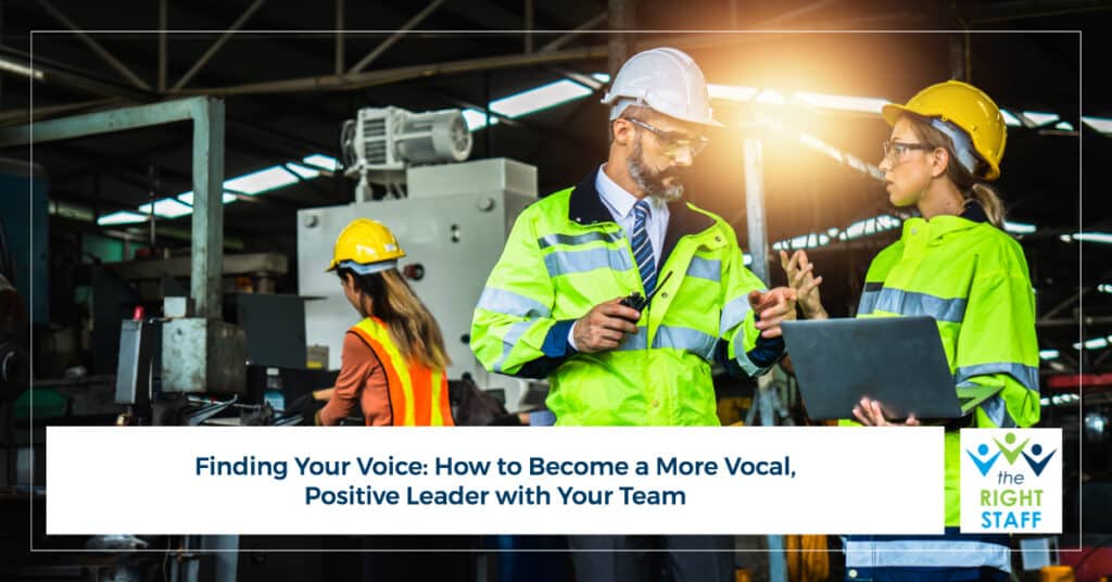 Finding Your Voice: How to Become a More Vocal, Positive Leader with Your Team | THE RIGHT STAFF