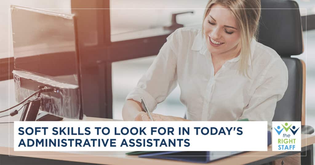 Soft Skills to Look for in Today's Administrative Assistants | THE RIGHT STAFF