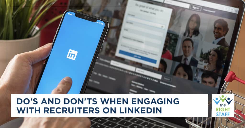 Dos and Don'ts When Engaging with Recruiters on LinkedIn | THE RIGHT STAFF