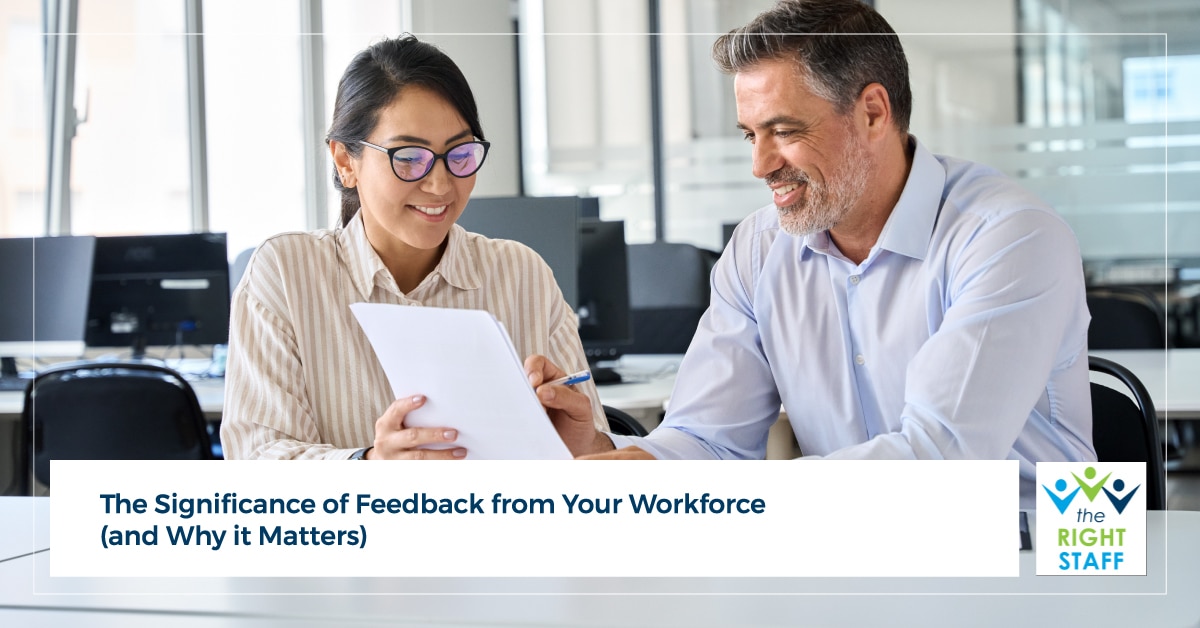 The Significance of Feedback from Your Workforce (and Why it Matters) | THE RIGHT STAFF