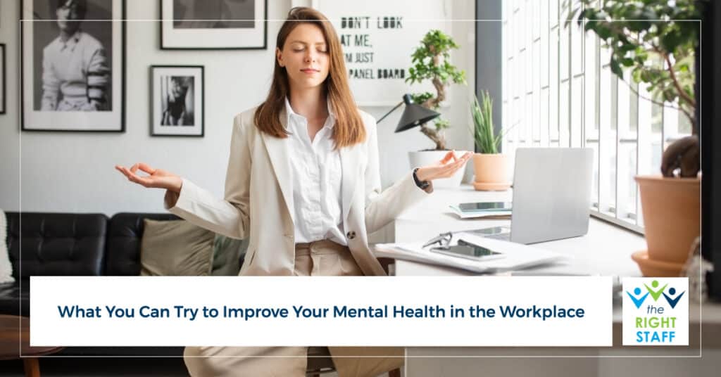 What You Can Try to Improve Your Mental Health in the Workplace | THE RIGHT STAFF
