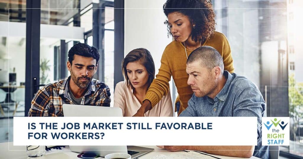 Is the Job Market Still Favorable for Workers?